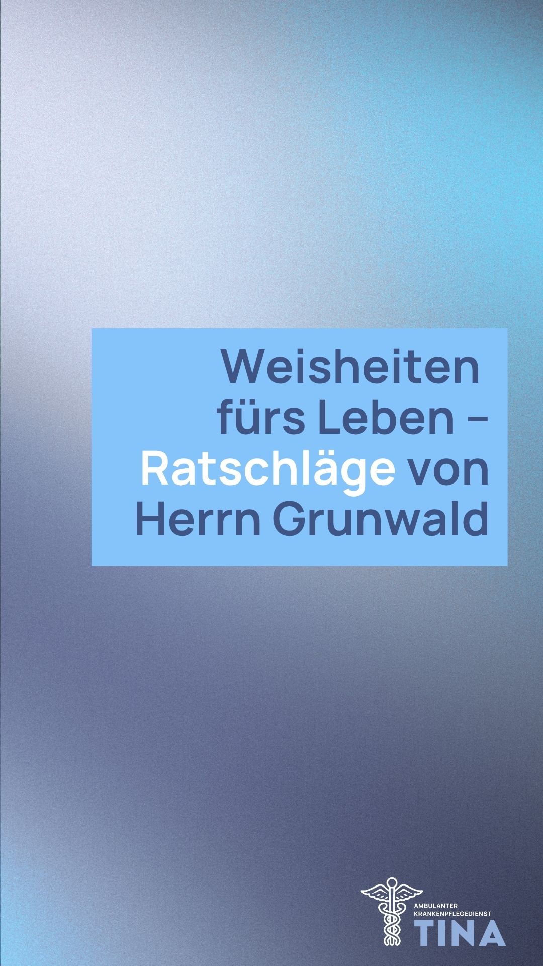 Weisheiten fürs Leben – Ratschläge von Herrn Grunwald